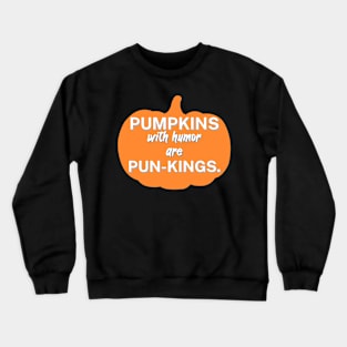 Pumpkins with humor are pun-kings Crewneck Sweatshirt